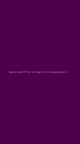 Tampilan Antarmuka Aplikasi Sabutoto Apk Rtp Slot Tertinggi Hari Ini Gampang Maxwin - 3