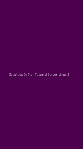 Tampilan Antarmuka Aplikasi Sabutoto Daftar Tutorial Server Linux - 2