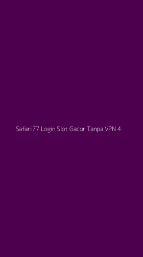 Tampilan Antarmuka Aplikasi Safari77 Login Slot Gacor Tanpa Vpn - 4