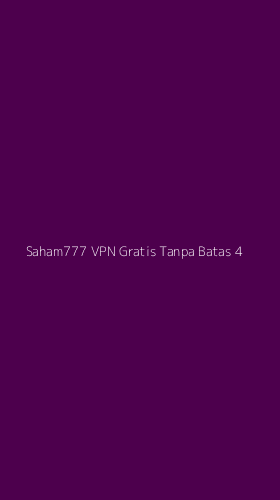 Tampilan Antarmuka Aplikasi Saham777 Vpn Gratis Tanpa Batas - 4