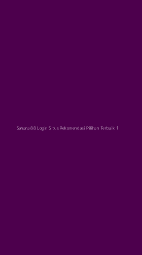Tampilan Antarmuka Aplikasi Sahara 88 Login Situs Rekomendasi Pilihan Terbaik - 1