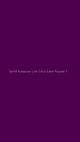 Tampilan Antarmuka Aplikasi Sairhk Kumpulan Link Situs Game Populer - 1