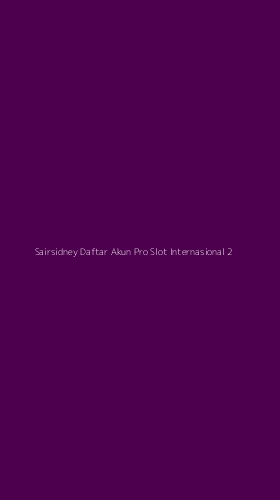 Tampilan Antarmuka Aplikasi Sairsidney Daftar Akun Pro Slot Internasional - 2