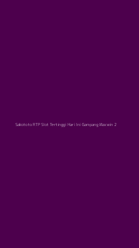Tampilan Antarmuka Aplikasi Sakototo Rtp Slot Tertinggi Hari Ini Gampang Maxwin - 2
