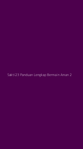 Tampilan Antarmuka Aplikasi Sakti23 Panduan Lengkap Bermain Aman - 2
