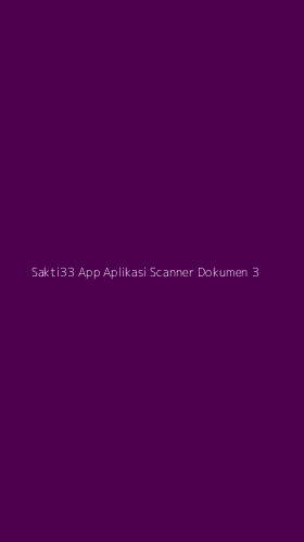 Tampilan Antarmuka Aplikasi Sakti33 App Aplikasi Scanner Dokumen - 3