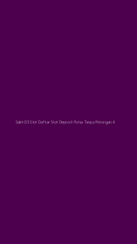 Tampilan Antarmuka Aplikasi Sakti33 Slot Daftar Slot Deposit Pulsa Tanpa Potongan - 4