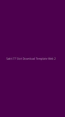 Tampilan Antarmuka Aplikasi Sakti77 Slot Download Template Web - 2