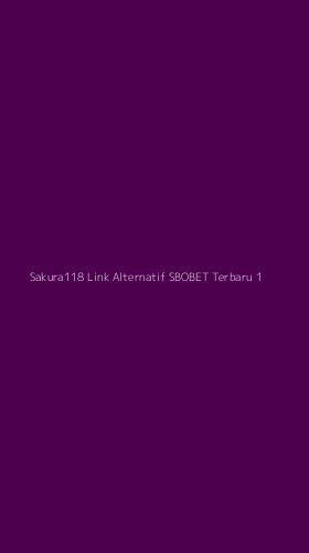 Tampilan Antarmuka Aplikasi Sakura118 Link Alternatif Sbobet Terbaru - 1