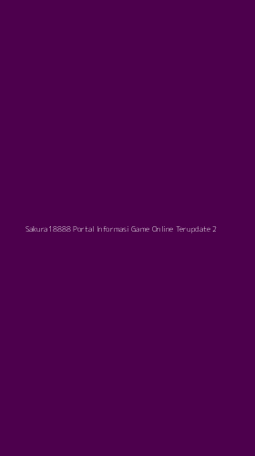 Tampilan Antarmuka Aplikasi Sakura18888 Portal Informasi Game Online Terupdate - 2