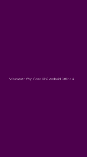 Tampilan Antarmuka Aplikasi Sakuratoto Wap Game Rpg Android Offline - 4