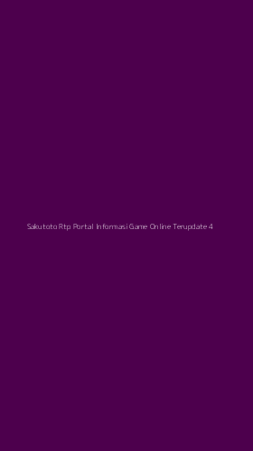 Tampilan Antarmuka Aplikasi Sakutoto Rtp Portal Informasi Game Online Terupdate - 4