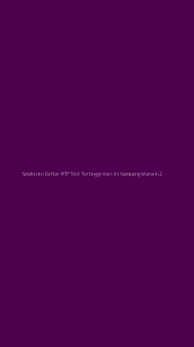 Tampilan Antarmuka Aplikasi Salaktoto Daftar Rtp Slot Tertinggi Hari Ini Gampang Maxwin - 2