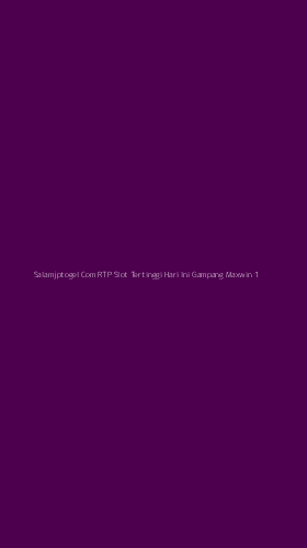 Tampilan Antarmuka Aplikasi Salamjptogel Com Rtp Slot Tertinggi Hari Ini Gampang Maxwin - 1