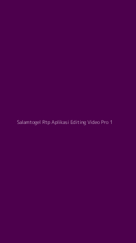 Tampilan Antarmuka Aplikasi Salamtogel Rtp Aplikasi Editing Video Pro - 1