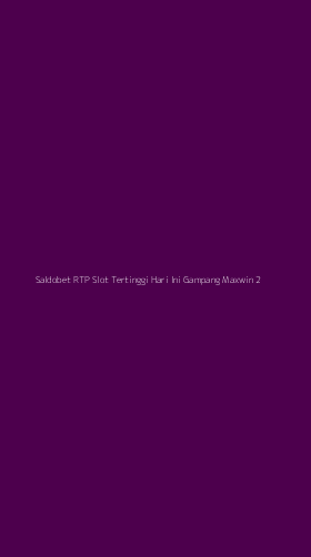 Tampilan Antarmuka Aplikasi Saldobet Rtp Slot Tertinggi Hari Ini Gampang Maxwin - 2