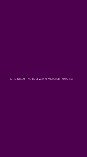 Tampilan Antarmuka Aplikasi Sama4d Login Aplikasi Mobile Responsif Terbaik - 3