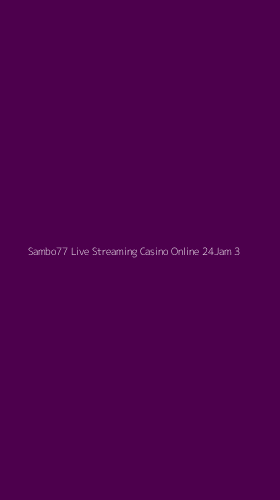 Tampilan Antarmuka Aplikasi Sambo77 Live Streaming Casino Online 24jam - 3