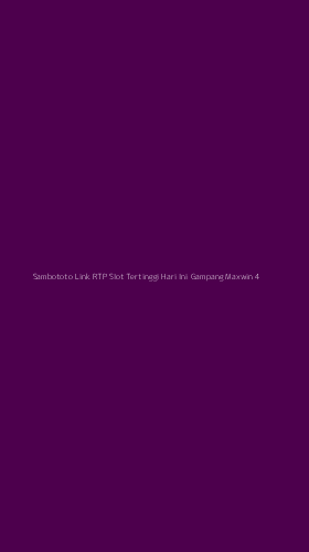 Tampilan Antarmuka Aplikasi Sambototo Link Rtp Slot Tertinggi Hari Ini Gampang Maxwin - 4