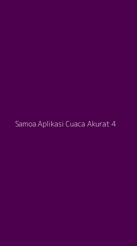 Tampilan Antarmuka Aplikasi Samoa Aplikasi Cuaca Akurat - 4