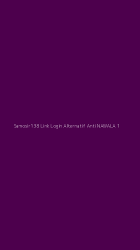 Tampilan Antarmuka Aplikasi Samosir138 Link Login Alternatif Anti Nawala - 1