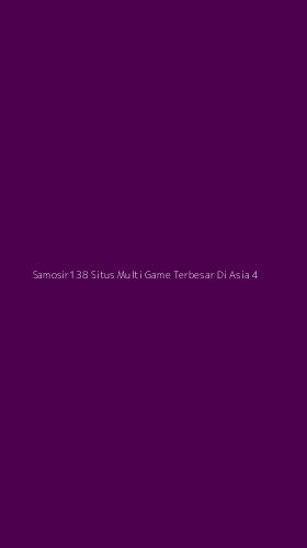 Tampilan Antarmuka Aplikasi Samosir138 Situs Multi Game Terbesar Di Asia - 4