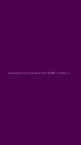 Tampilan Antarmuka Aplikasi Sampittoto Com Link Alternatif Sbobet Terbaru - 2