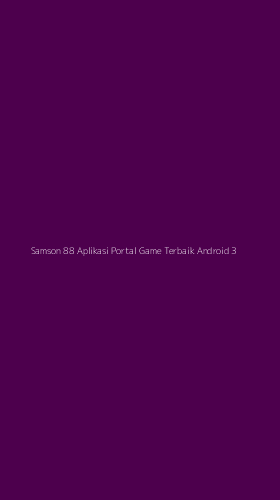 Tampilan Antarmuka Aplikasi Samson 88 Aplikasi Portal Game Terbaik Android - 3