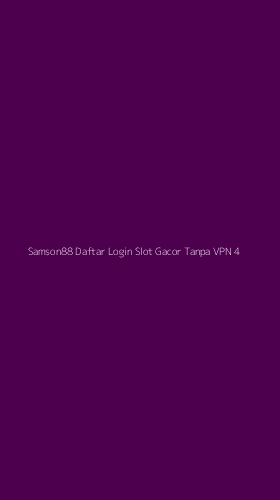 Tampilan Antarmuka Aplikasi Samson88 Daftar Login Slot Gacor Tanpa Vpn - 4