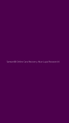 Tampilan Antarmuka Aplikasi Samson88 Online Cara Recovery Akun Lupa Password - 4
