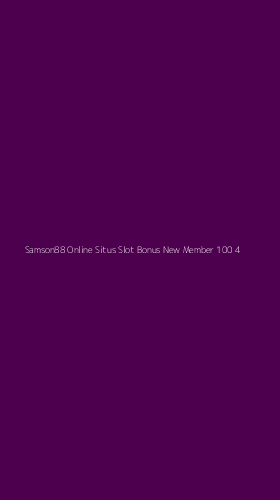 Tampilan Antarmuka Aplikasi Samson88 Online Situs Slot Bonus New Member 100 - 4