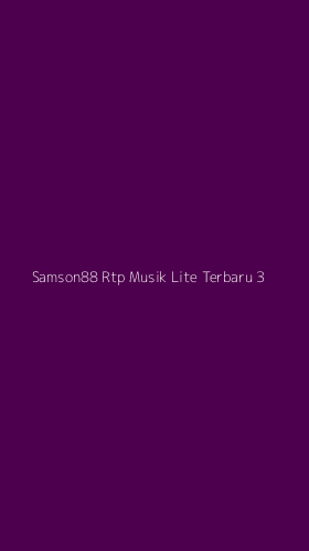 Tampilan Antarmuka Aplikasi Samson88 Rtp Musik Lite Terbaru - 3
