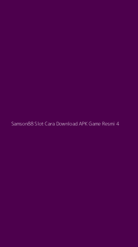 Tampilan Antarmuka Aplikasi Samson88 Slot Cara Download Apk Game Resmi - 4