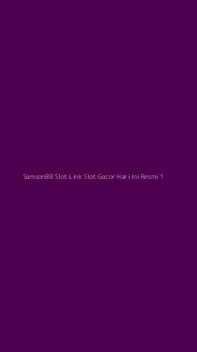 Tampilan Antarmuka Aplikasi Samson88 Slot Link Slot Gacor Hari Ini Resmi - 1