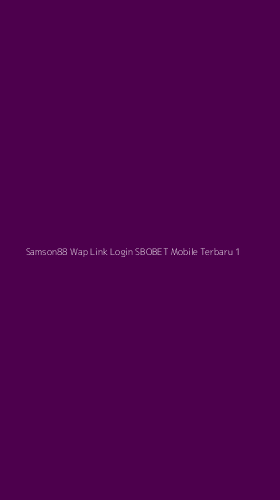 Tampilan Antarmuka Aplikasi Samson88 Wap Link Login Sbobet Mobile Terbaru - 1
