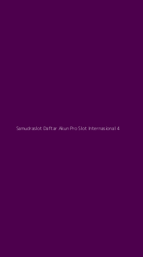 Tampilan Antarmuka Aplikasi Samudraslot Daftar Akun Pro Slot Internasional - 4