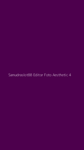 Tampilan Antarmuka Aplikasi Samudraslot88 Editor Foto Aesthetic - 4
