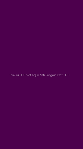 Tampilan Antarmuka Aplikasi Samurai 138 Slot Login Anti Rungkad Pasti Jp - 3