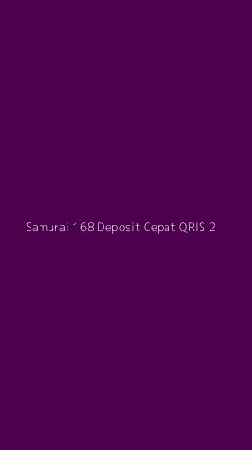 Tampilan Antarmuka Aplikasi Samurai 168 Deposit Cepat Qris - 2