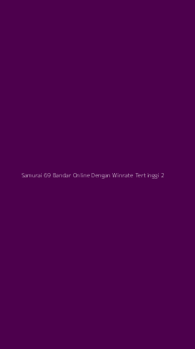 Tampilan Antarmuka Aplikasi Samurai 69 Bandar Online Dengan Winrate Tertinggi - 2