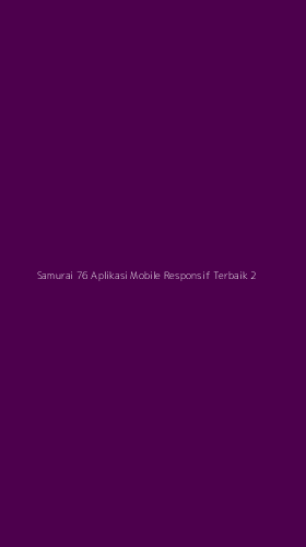 Tampilan Antarmuka Aplikasi Samurai 76 Aplikasi Mobile Responsif Terbaik - 2