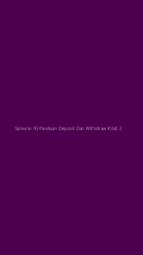 Tampilan Antarmuka Aplikasi Samurai 76 Panduan Deposit Dan Withdraw Kilat - 2