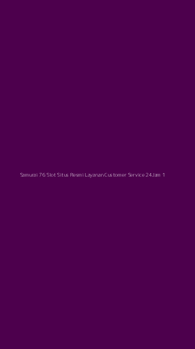 Tampilan Antarmuka Aplikasi Samurai 76 Slot Situs Resmi Layanan Customer Service 24jam - 1