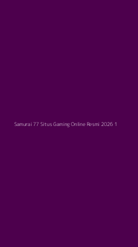 Tampilan Antarmuka Aplikasi Samurai 77 Situs Gaming Online Resmi 2026 - 1
