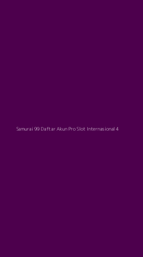 Tampilan Antarmuka Aplikasi Samurai 99 Daftar Akun Pro Slot Internasional - 4