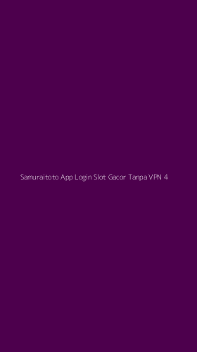 Tampilan Antarmuka Aplikasi Samuraitoto App Login Slot Gacor Tanpa Vpn - 4