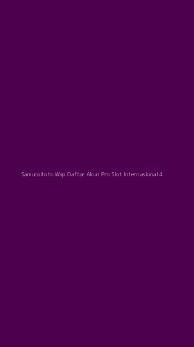 Tampilan Antarmuka Aplikasi Samuraitoto Wap Daftar Akun Pro Slot Internasional - 4