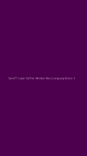 Tampilan Antarmuka Aplikasi Sand77 Login Daftar Member Baru Langsung Bonus - 3