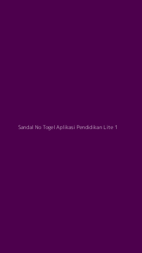 Tampilan Antarmuka Aplikasi Sandal No Togel Aplikasi Pendidikan Lite - 1
