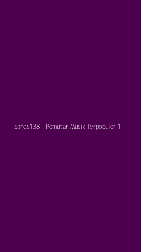 Tampilan Antarmuka Aplikasi Sands138 - Pemutar Musik Terpopuler - 1